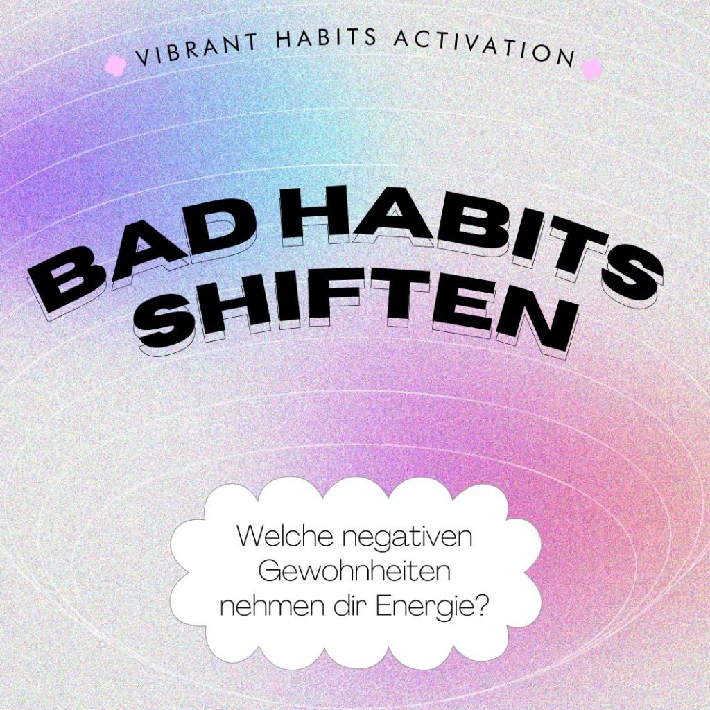 Mehr über den Artikel erfahren Negative Gewohnheiten ändern: Wie du Bad Habits shiftest und deiner Dream Identity näher kommst