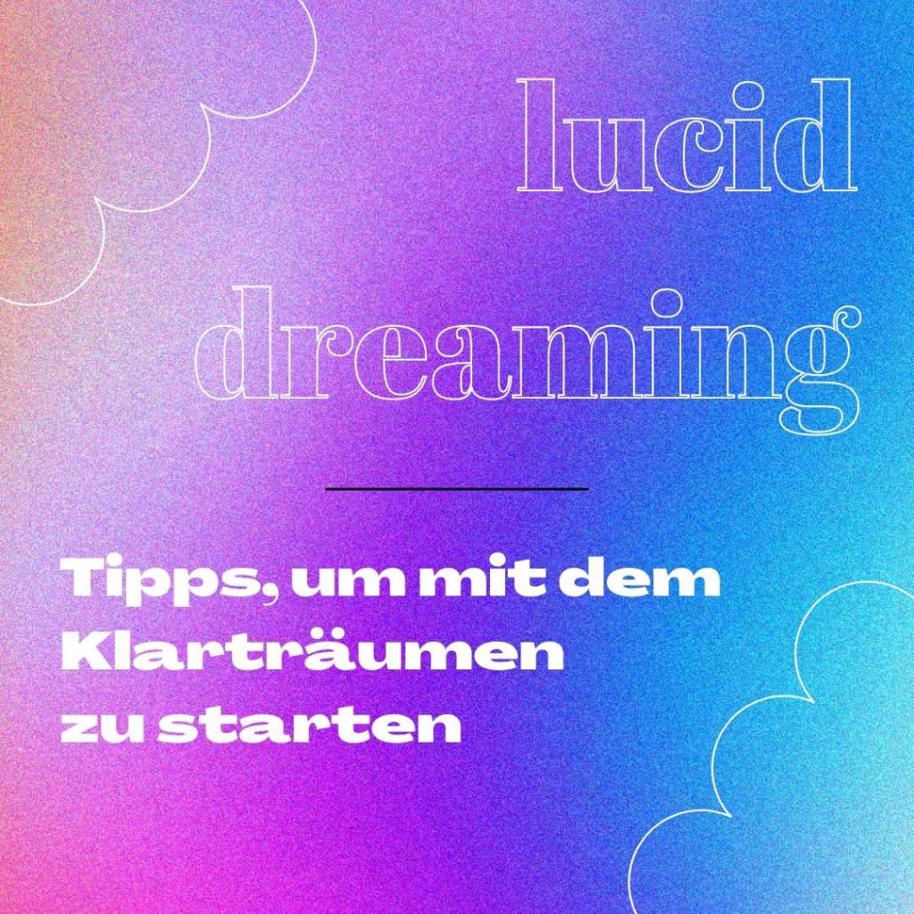 Mehr über den Artikel erfahren Klarträumen: Luzides Träumen für Beginner