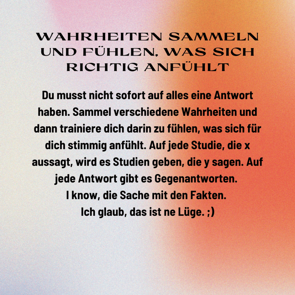 Die innere Wahrheit finden durch Wahrheiten sammeln und fühlen, was sich richtig anfühlt