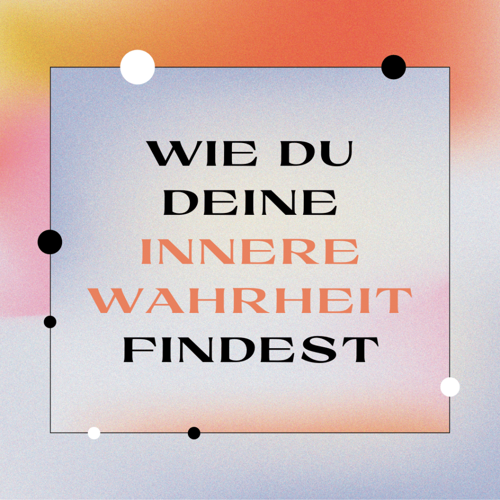 Mehr über den Artikel erfahren Innere Wahrheit finden: 5 Tipps