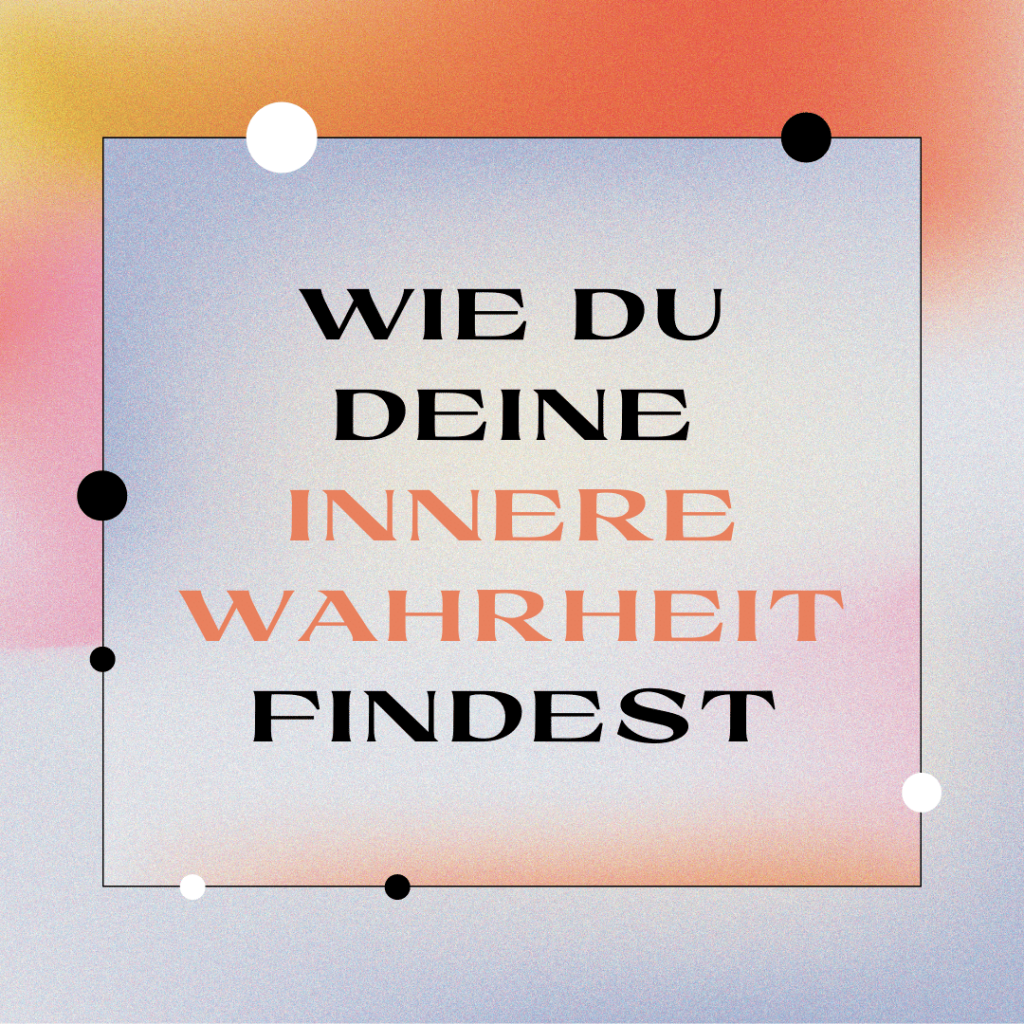 Innere Wahrheit finden