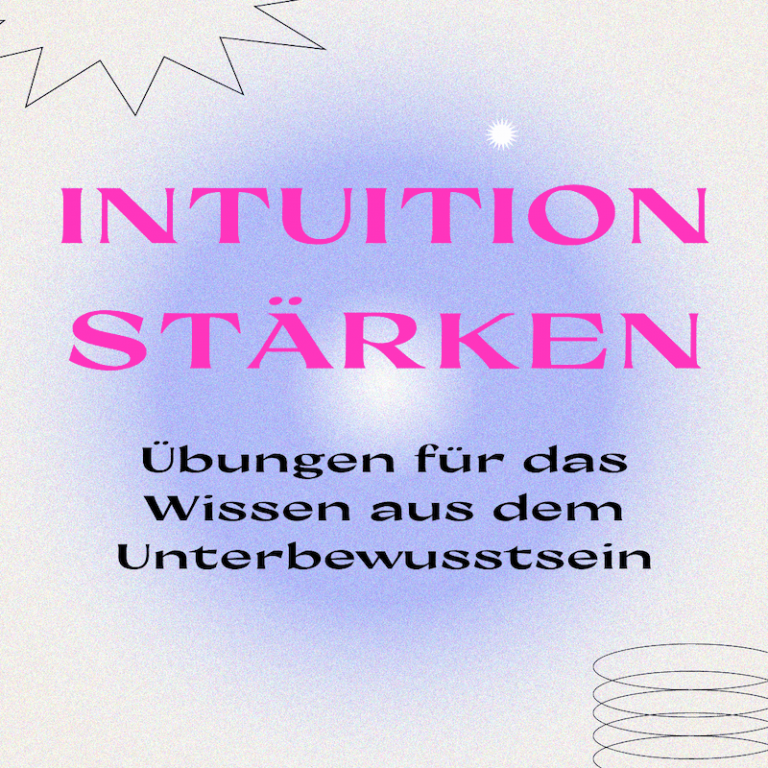 Read more about the article Intuition stärken – Übungen für das Wissen aus dem Unterbewusstsein