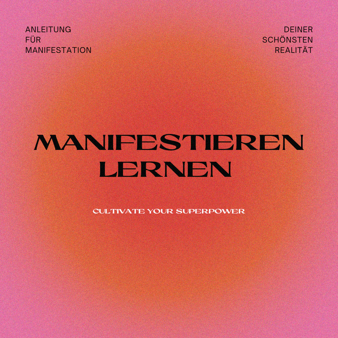 Manifestieren lernen – Anleitung für Manifestation deiner schönsten Realität